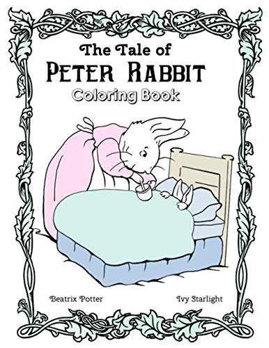 The Tale of Peter Rabbit Coloring Book: By Beatrix Potter, Revived Illustrations by Ivy Starlight von Independently published